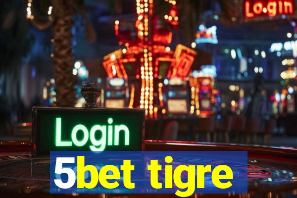 5bet tigre